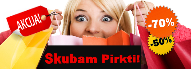 Skubam pirkti!